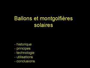 Ballons et montgolfires solaires historique principes technologie utilisations