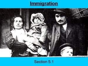 Immigration Section 5 1 Give me your tired