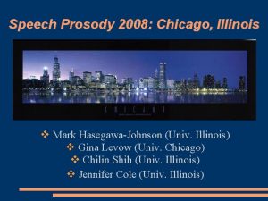 Speech Prosody 2008 Chicago Illinois v Mark HasegawaJohnson