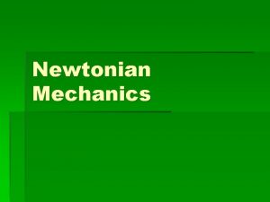 Newtonian Mechanics Corpus omne persevare in status suo