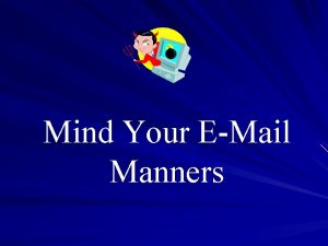 Mind Your EMail Manners Dow Chemical recently dismissed