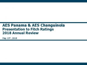 AES Panama AES Changuinola Presentation to Fitch Ratings