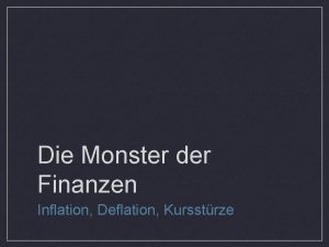 Die Monster der Finanzen Inflation Deflation Kursstrze Inflation