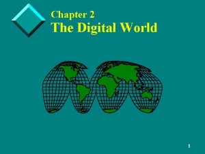 Chapter 2 The Digital World 1 Digital Data