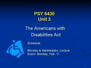 PSY 6430 Unit 3 The Americans with Disabilities