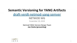 Semantic Versioning for YANG Artifacts draftverdtnetmodyangsemver NETMOD WG