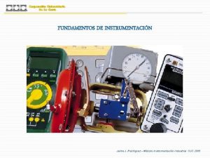 FUNDAMENTOS DE INSTRUMENTACIN Jaime J Rodrguez Mdulo Instrumentacin