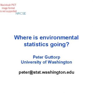 NRCSE Where is environmental statistics going Peter Guttorp