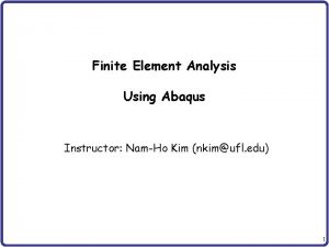 Finite Element Analysis Using Abaqus Instructor NamHo Kim