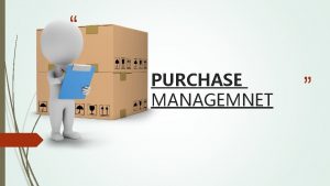 PURCHASE MANAGEMNET OVERVIEW MEANING OBJECTIVE OF PURCHASE MANAGEMENT