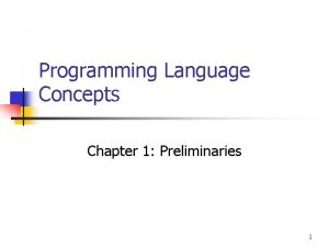 Programming Language Concepts Chapter 1 Preliminaries 1 Main