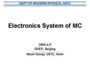 DEPT OF MODERN PHYSICS USTC Electronics System of