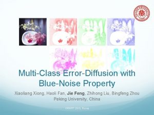MultiClass ErrorDiffusion with BlueNoise Property Xiaoliang Xiong Haoli