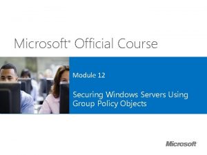 Microsoft Official Course Module 12 Securing Windows Servers