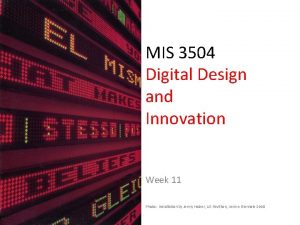 MIS 3504 Digital Design and Innovation Week 11