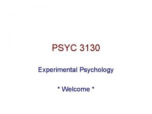 PSYC 3130 Experimental Psychology Welcome Welcome to PSYC