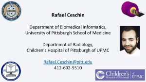 Rafael Ceschin Department of Biomedical Informatics University of