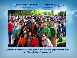 WORT DES LEBENS Februar 2015 Nehmt einander an