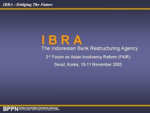 IBRA Bridging The Future IBRA The Indonesian Bank