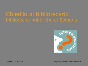 Chiedilo al bibliotecario biblioteche pubbliche di Bologna Modena
