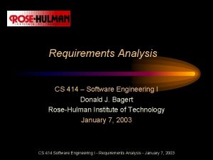 Requirements Analysis CS 414 Software Engineering I Donald