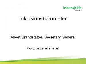 Inklusionsbarometer Albert Brandsttter Secretary General www lebenshilfe at