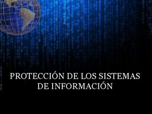 PROTECCIN DE LOS SISTEMAS DE INFORMACIN Proteccin de