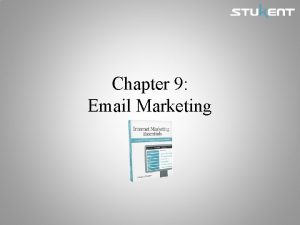 Chapter 9 Email Marketing Chapter Objectives Create an