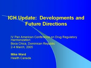 ICH Update Developments and Future Directions IV Pan