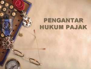 PENGANTAR HUKUM PAJAK Mengapa diperlukan kesadaran membayar pajak