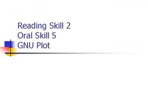 Reading Skill 2 Oral Skill 5 GNU Plot