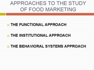 APPROACHES TO THE STUDY OF FOOD MARKETING THE