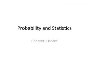 Probability and Statistics Chapter 1 Notes Probability and