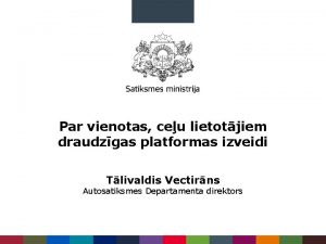 Par vienotas ceu lietotjiem draudzgas platformas izveidi Tlivaldis