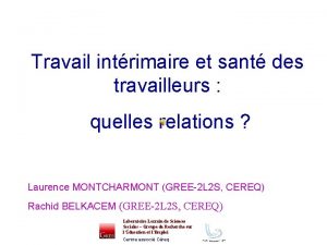 Travail intrimaire et sant des travailleurs quelles relations