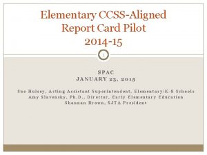 Elementary CCSSAligned Report Card Pilot 2014 15 1