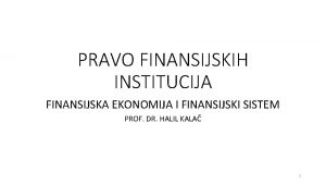 PRAVO FINANSIJSKIH INSTITUCIJA FINANSIJSKA EKONOMIJA I FINANSIJSKI SISTEM