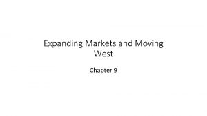 Expanding Markets and Moving West Chapter 9 US