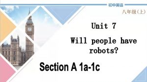 Unit 7 Will people have robots warming up