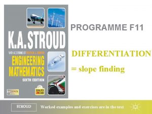 PROGRAMME F 11 DIFFERENTIATION slope finding STROUD Worked