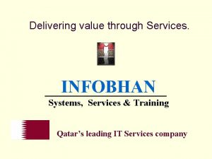 Delivering value through Services INFOBHAN Systems Services Training