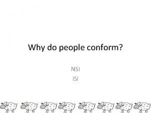 Why do people conform NSI ISI NSI Normative