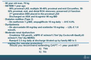 66 year old man 78 kg NSTEMI 1