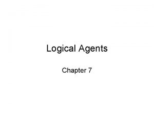 Logical Agents Chapter 7 Outline Knowledgebased agents Wumpus