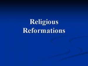 Religious Reformations Protestant Reformation n Background n Unequal