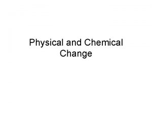 Physical and Chemical Change Physical Change bo ili