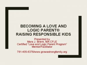 BECOMING A LOVE AND LOGIC PARENT RAISING RESPONSIBLE