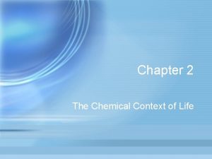 Chapter 2 The Chemical Context of Life Matter