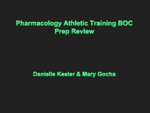 Pharmacology Athletic Training BOC Prep Review Danielle Keeler
