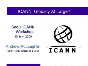 ICANN Globally At Large Seoul ICANN Workshop 10
